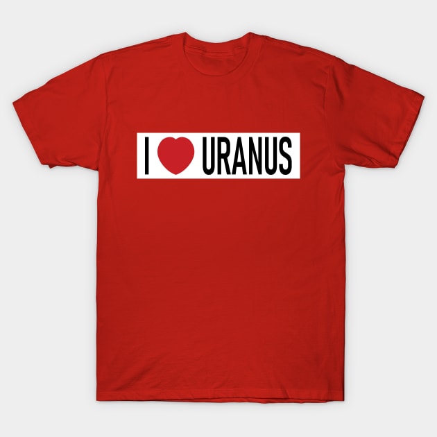 Spaceballs - I Love (Heart) Uranus T-Shirt by albinochicken